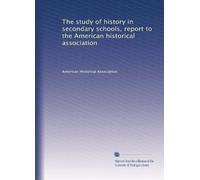 The study of history in secondary schools, report to the American historical association