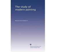 The study of modern painting: Volume 2