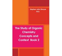 The Study of Organic Chemistry Concepts and Context Book 2