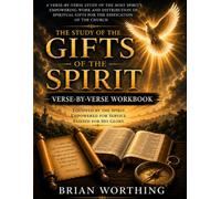 The Study of the Gift of the Spirit: A Verse by Verse Workbook