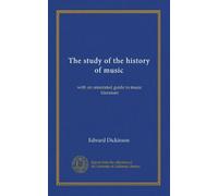 The study of the history of music: with an annotated guide to music literature