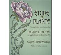 The Study of the Plant, Its Application to the Decorative Arts: Etude de la Plante, Son application aux industries d'art (International Heritage Art ... Designs & Traditional Artistic Patterns)