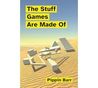 The Stuff Games Are Made Of (Playful Thinking)