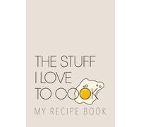 The Stuff I Love to Cook My Recipe Book: Funny Blank Recipe Book | Write in Your Favorite Recipes in Empty Cooking Journal | DIY Cookbook
