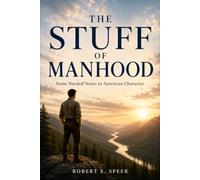 The Stuff of Manhood: Some Needed Notes in American Character