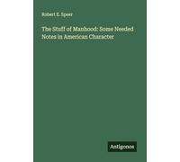 The Stuff of Manhood: Some Needed Notes in American Character