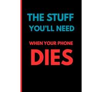 The Stuff You'll Need When Your Phone Dies: Funny Gift Notebook Journal