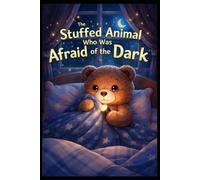 The Stuffed Animal Who Was Afraid of the Dark