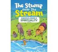 The Stump Near the Stream: Humorous Lessons in Spirituality (Book One) (THE STUMP SERIES)