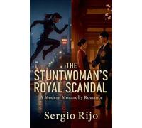 The Stuntwoman's Royal Scandal: A Modern Monarchy Romance