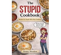 The STUPID Cookbook: Recipes for People Who Hate Cooking (The STUPID Series)