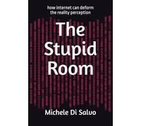 The Stupid Room: how internet can deform the reality perception