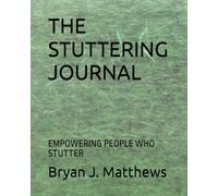 THE STUTTERING JOURNAL: EMPOWERING PEOPLE WHO STUTTER