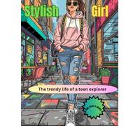 The stylish life of a teen explorer: Stress relief fashionable coloring book for kids,teens and adults