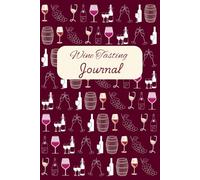 The Stylish Wine Tasting Journal: Rate & Review 100 Wines, Compare Styles & Track Your Favorites: A Structured Log Book for Wine Lovers