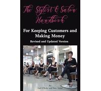 The Stylist and Salon Handbook FOR KEEPING CUSTOMERS AND MAKING MONEY: Revised and Updated Version