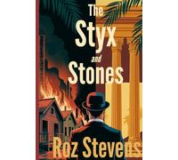 The Styx and Stones: A Crime Noir of Land, Power, and Survival in Early Twentieth-Century Florida (Grit, Gamble & Grace - Book Two)