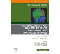 The Subarachnoid Space: Percutaneous Access for Diagnosis and Image-Guided therapies, An Issue of Neuroimaging Clinics of North America: Volume 35-1 (The Clinics: Radiology, Volume 35-1)