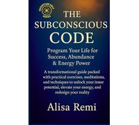 The Subconscious Code: Program Your Life for Success, Abundance & Energy Power (Quantum Self Series)