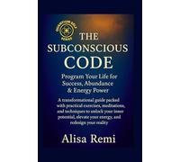 The Subconscious Code: Program Your Life for Success, Abundance & Energy Power (Quantum Self Series)