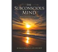 The subconscious Mind from a 21st Century perspective
