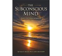 The subconscious Mind from a 21st Century perspective