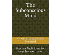 The Subconscious Mind: Practical Techniques for Inner Transformation (Detective Vikram Investigations & Mind Mastery books)