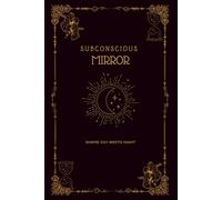 The Subconscious Mirror: Dream Journal- Where Day Meets Night