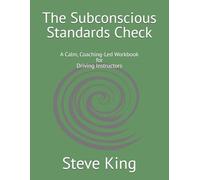 The Subconscious Standards Check: A Calm, Coaching-Led Workbook for Driving Instructors