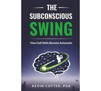The Subconscious Swing: How Golf Skills Become Automatic