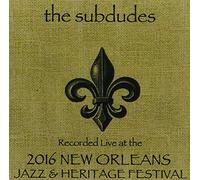 The Subdudes - Subdudes Live at JazzFest 2016
