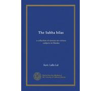 The Subha bilas: a collection of stanzas on various subjects in Hindee