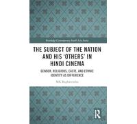 The Subject of the Nation and his 'Others' in Hindi Cinema: Gender, Religious, Caste, and Ethnic Identity as Difference (Routledge Contemporary South Asia Series)