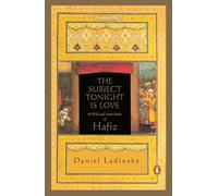 The Subject Tonight Is Love: 60 Wild and Sweet Poems Inspired by Hafiz: 60 Wild and Sweet Poems of Hafiz (Compass)