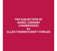 The Subjection Of Isabel Carnaby (unabridged) (audiolibro)
