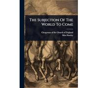 The Subjection Of The World To Come