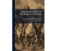 The Subjection Of The World To Come