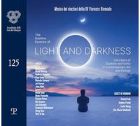 The sublime essence of light and darkness. Concepts of dualism and unity in contemporary art and design. Mostra dei vincitori della XV Florence ... dell'Accademia delle Arti del Disegno)