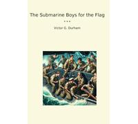 The Submarine Boys for the Flag (Classic Books)