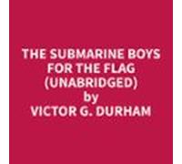 The Submarine Boys for the Flag (Unabridged)