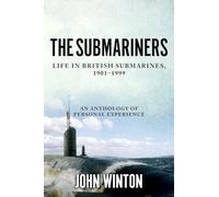 The Submariners: Life in British Submarines, 1901-1999 (20th Century Naval Innovations)