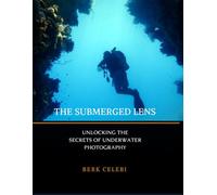 The Submerged Lens: Unlocking the Secrets of Underwater Photography