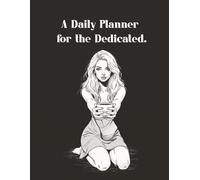 The Submission Schedule: A Daily Planner for the Dedicated: 365 Days of Devotion