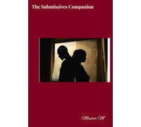 The Submissive’s Companion: Discover the Power of a Conscious Submissive Role