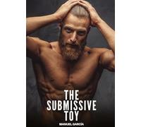 The Submissive Toy: Gay Erotic Stories of Extreme Sex for Mature Men: 95
