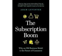 The Subscription Boom: Why an Old Business Model is the Future of Commerce