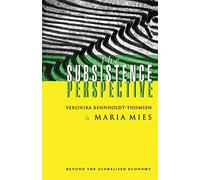 The Subsistence Perspective: Beyond the Globalized Economy