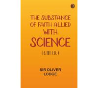 The Substance of Faith Allied with Science (6th Ed.)
