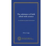 The substance of faith allied with science: A catechism for parents and teachers
