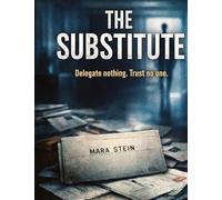 The Substitute: Delegate nothing. Trust no one.: 31